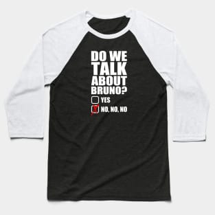 Do We Talk About Bruno? Baseball T-Shirt